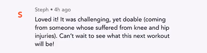User Steph's comment praising a challenging yet doable workout, excited for the next one.