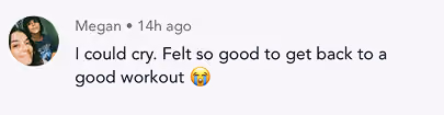 Text message from Megan saying, 'I could cry. Felt so good to get back to a good workout' with crying emoji.