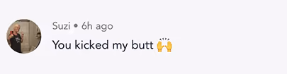 Social media comment says, 'You kicked my butt' with raised hands emoji.