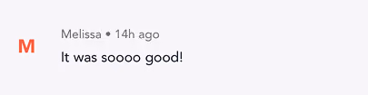 User Melissa commented 14 hours ago: It was soooo good!