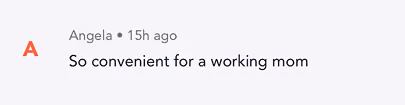 Text comment saying 'So convenient for a working mom' from Angela posted 15 hours ago.