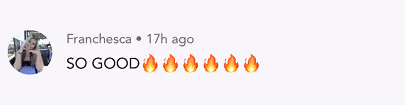 Social media comment by Franchesca reading SO GOOD with six fire emojis.