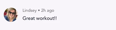 User Lindsey's profile photo with text saying 'Great workout!!' posted 2 hours ago.