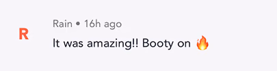 Comment by Rain 16h ago: It was amazing!! Booty on fire emoji.