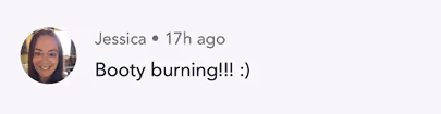 Profile photo of a smiling woman with text: Booty burning!!! :) posted 17 hours ago by Jessica.