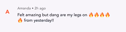Text comment saying feeling amazing but legs hurt from yesterday, with fire emojis.