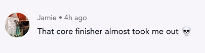 Message from Jamie saying, 'That core finisher almost took me out' with a skull emoji.
