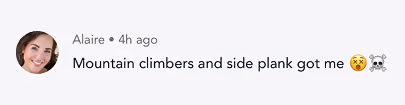 Social media comment with a woman's profile picture saying mountain climbers and side plank got me plus emojis.