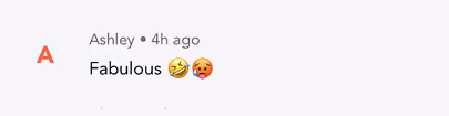 User Ashley commented 'Fabulous' with laughing and flushed face emojis four hours ago.