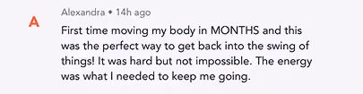 Social media comment: First time moving my body in months and it was the perfect way to get back.