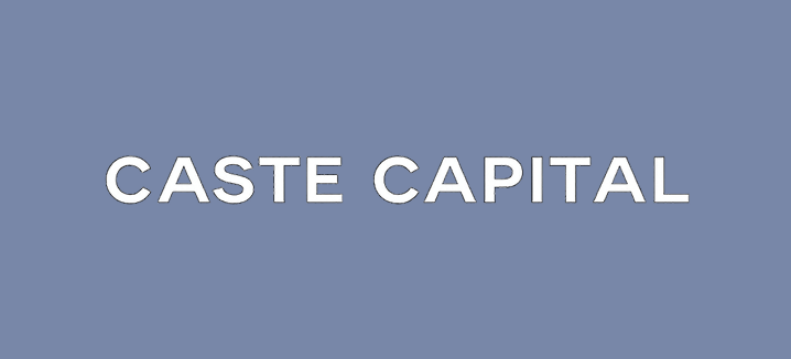 Caste Capital