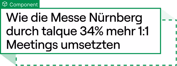 Webflow-Komponente mit der Überschrift, wie die Messe Nürnberg durch talque 34 Prozent mehr 1:1-Meetings umsetzte