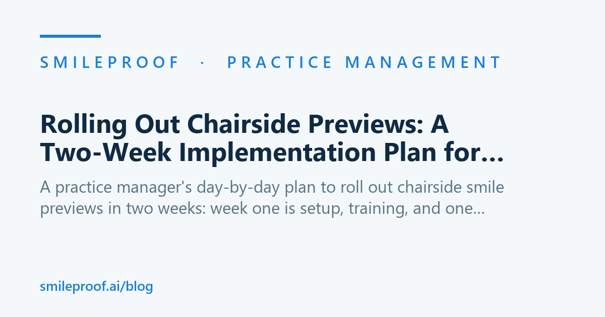 Rolling Out Chairside Previews: A Two-Week Implementation Plan for Managers — Smileproof