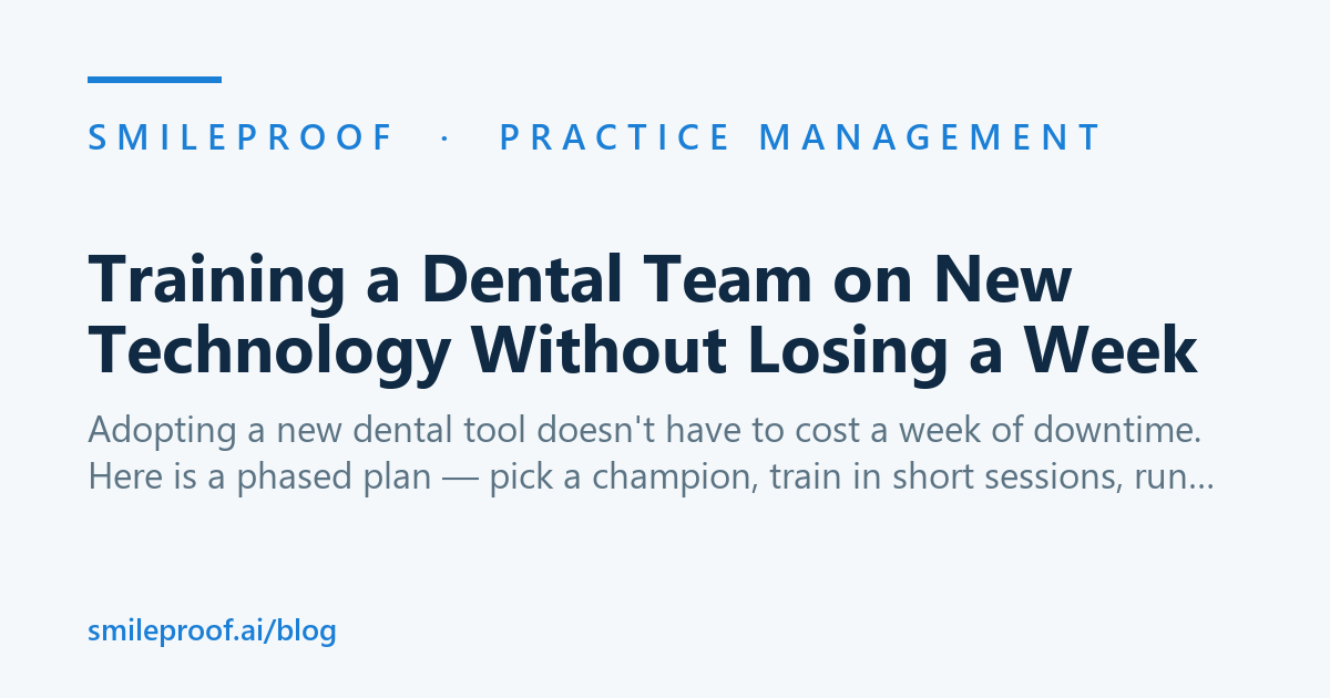 Training a Dental Team on New Technology Without Losing a Week — Smileproof