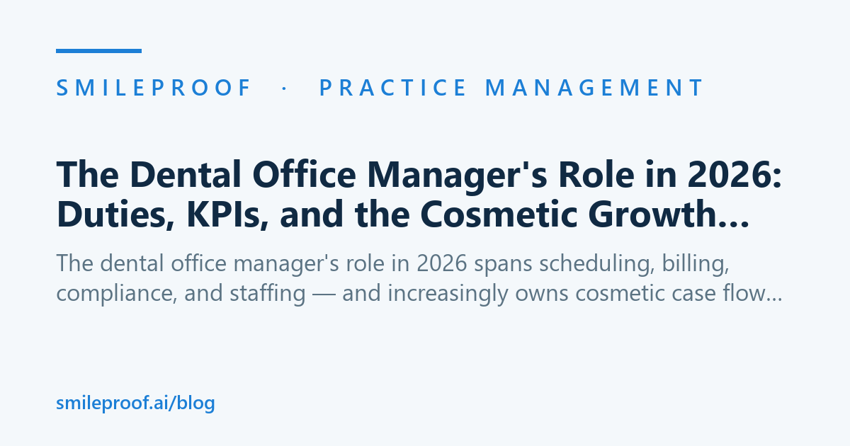 The Dental Office Manager's Role in 2026: Duties, KPIs, and the Cosmetic Growth Lever — Smileproof