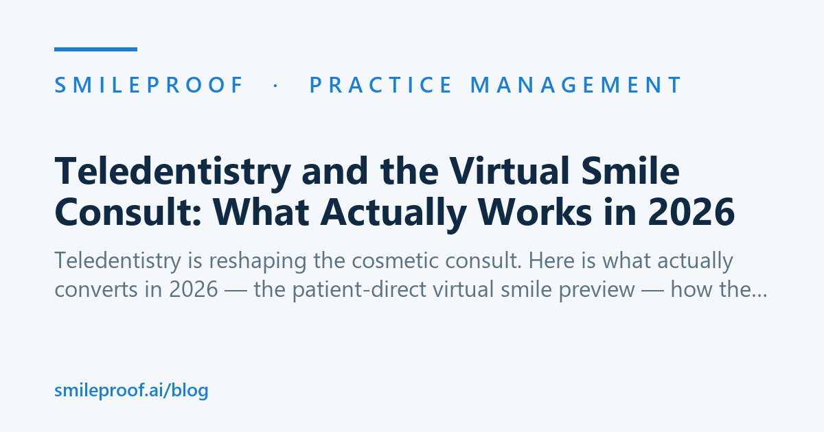 Teledentistry and the Virtual Smile Consult: What Actually Works in 2026 — Smileproof