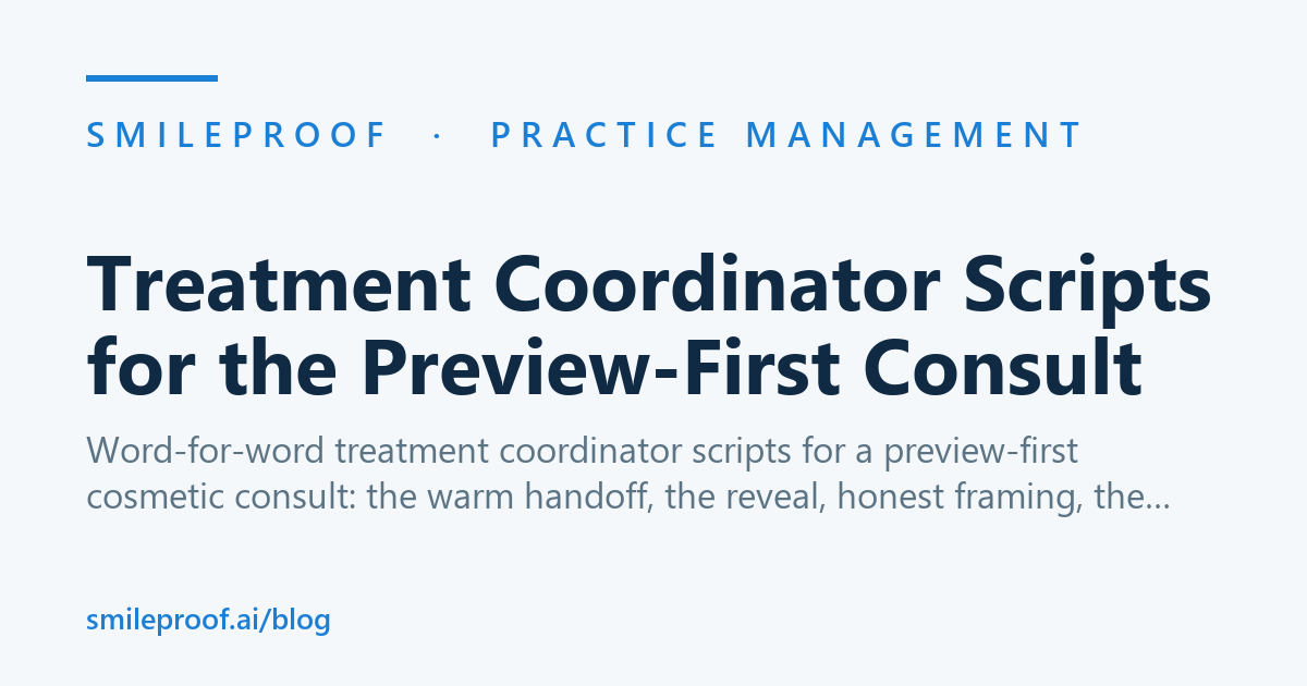 Treatment Coordinator Scripts for the Preview-First Consult — Smileproof