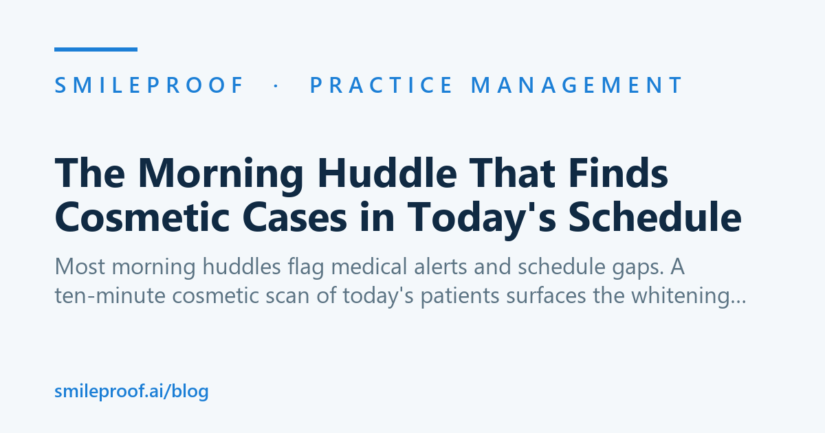 The Morning Huddle That Finds Cosmetic Cases in Today's Schedule — Smileproof