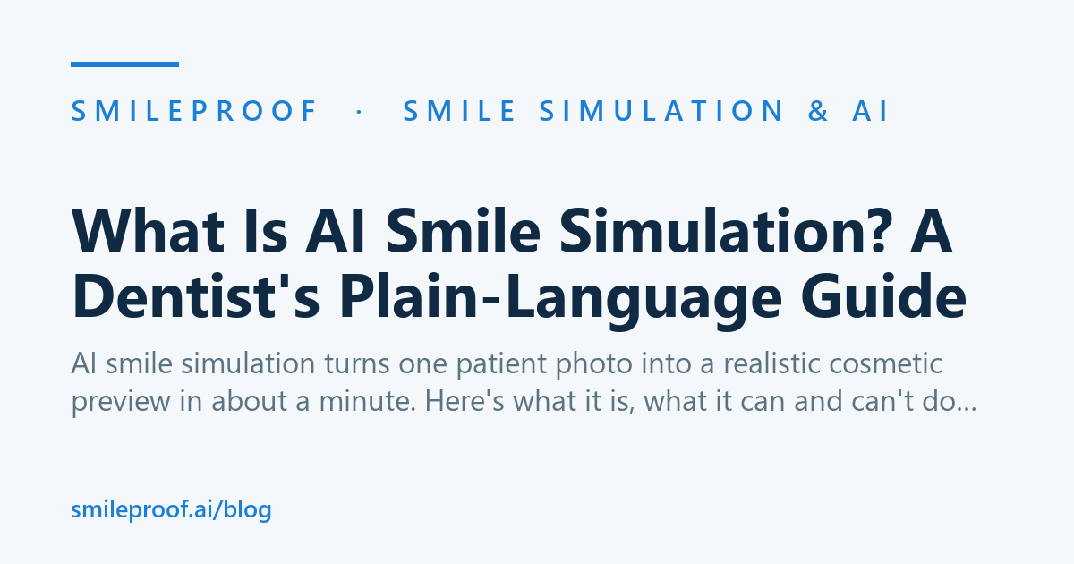 What Is AI Smile Simulation? A Dentist's Plain-Language Guide — Smileproof