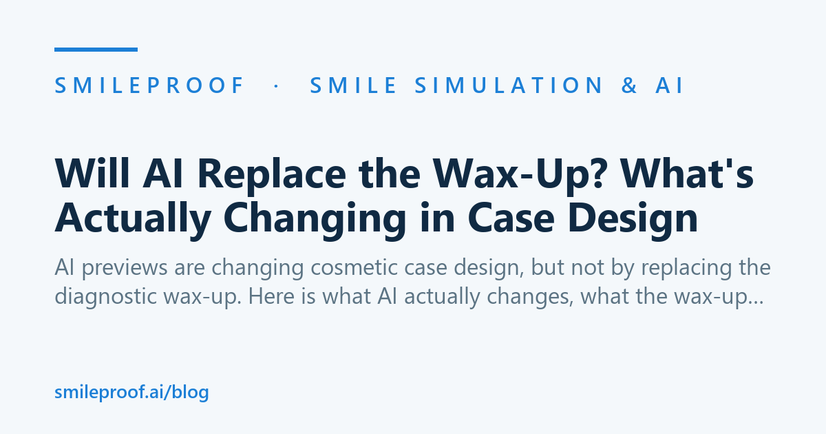 Will AI Replace the Wax-Up? What's Actually Changing in Case Design | Smileproof