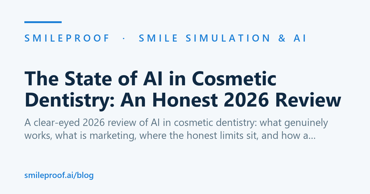 The State of AI in Cosmetic Dentistry: An Honest 2026 Review | Smileproof