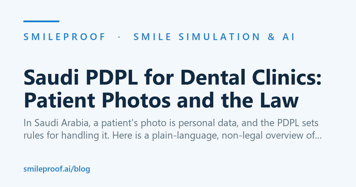 Saudi PDPL for Dental Clinics: Patient Photos and the Law | Smileproof
