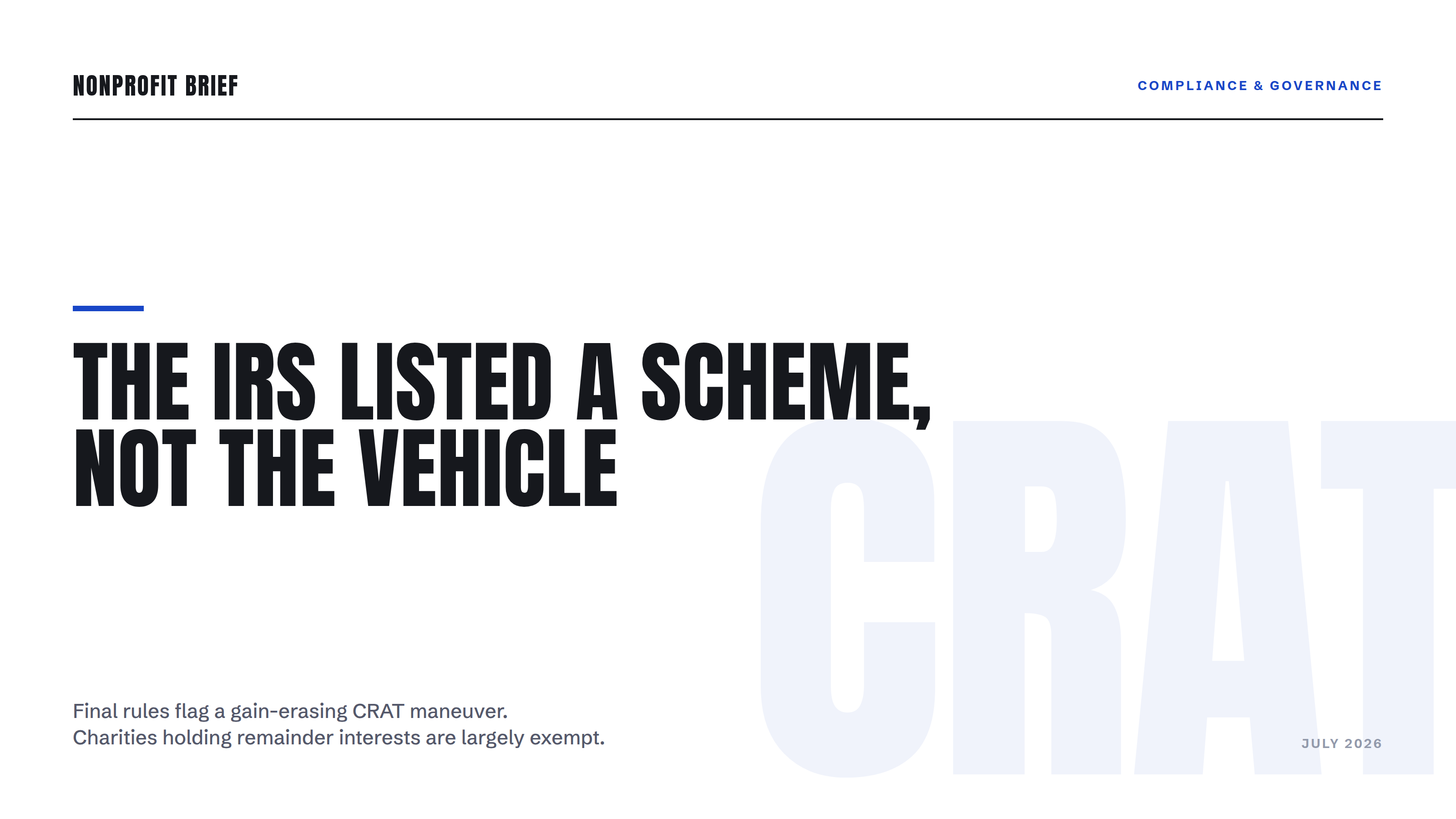 Nonprofit Brief hero: The IRS Listed a Scheme, Not the Vehicle. Final rules flag a gain-erasing CRAT maneuver; charities holding remainder interests are largely exempt.