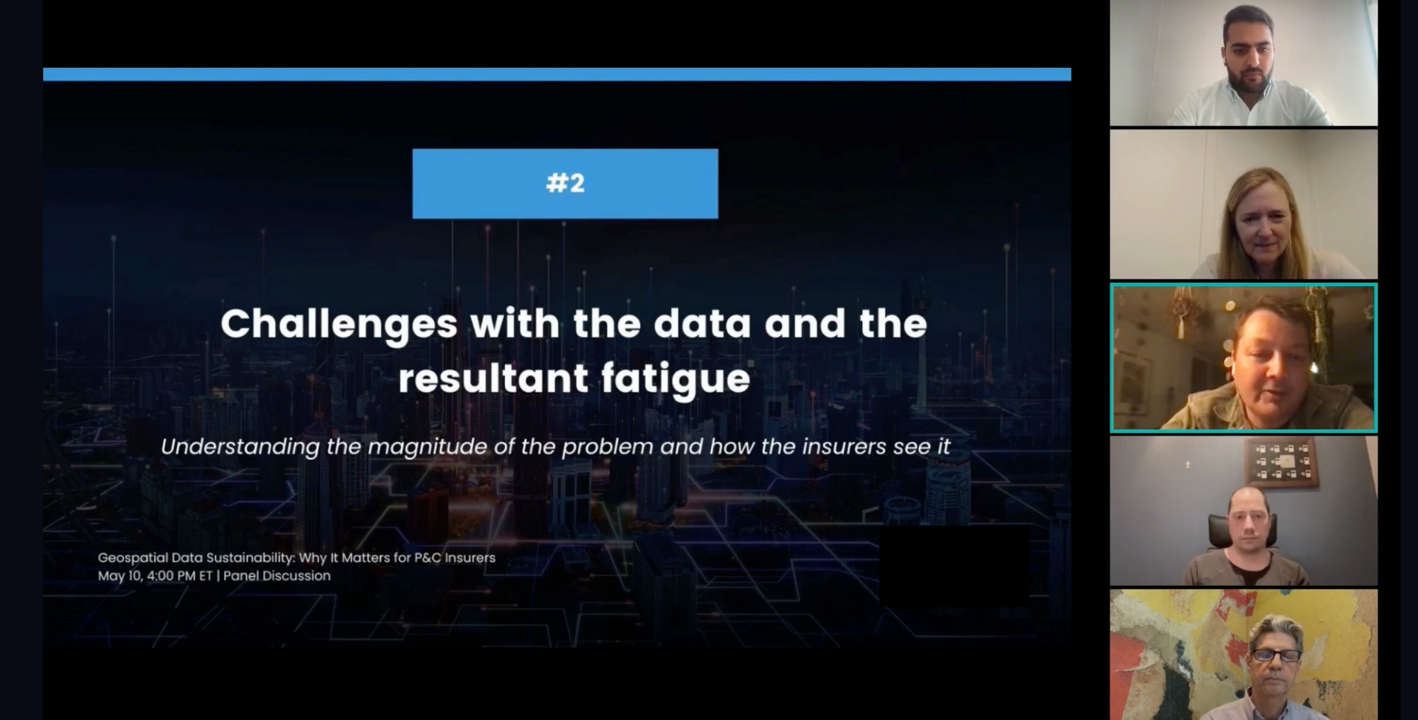 The panel discussed how geospatial fatigue is impacting the insurance industry, as carriers are overwhelmed by the amount of data available and work needed to onboard it.