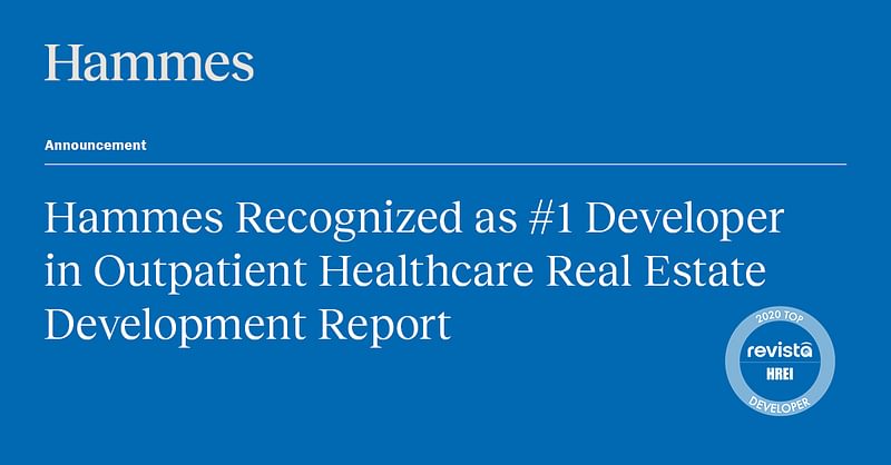 Hammes Recognized as No. 1 Developer in Outpatient Healthcare Real Estate Development Report — Hammes Healthcare news