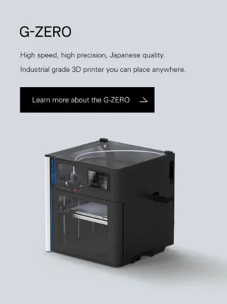 G-ZERO High speed, high precision, Japanese quality. Industrial grade 3D printer you can place anywhere.