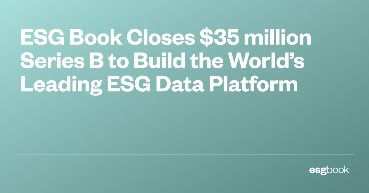 ESG Book Closes $35 million Series B to Build the World’s Leading ESG Data Platform