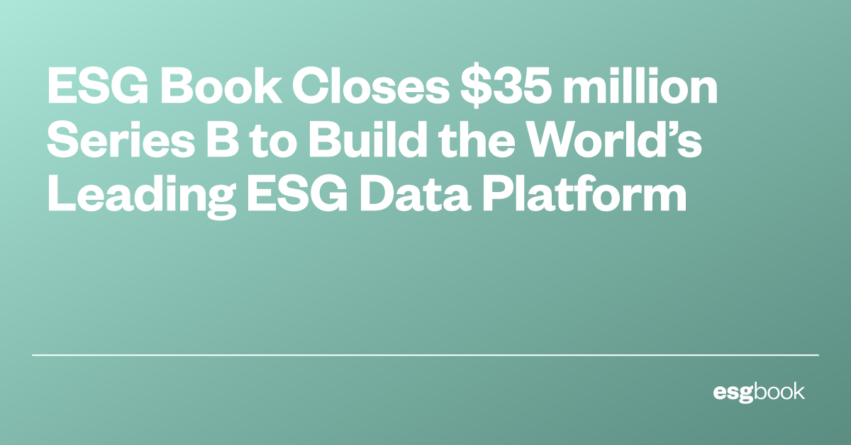 ESG Book Closes $35 million Series B to Build the World’s Leading ESG Data Platform