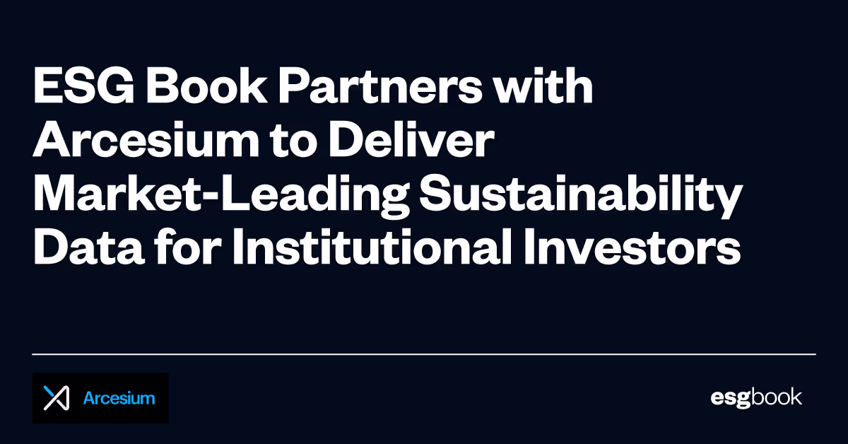 ESG Book Partners with Arcesium to Deliver Market-Leading Sustainability Data for Institutional Investors