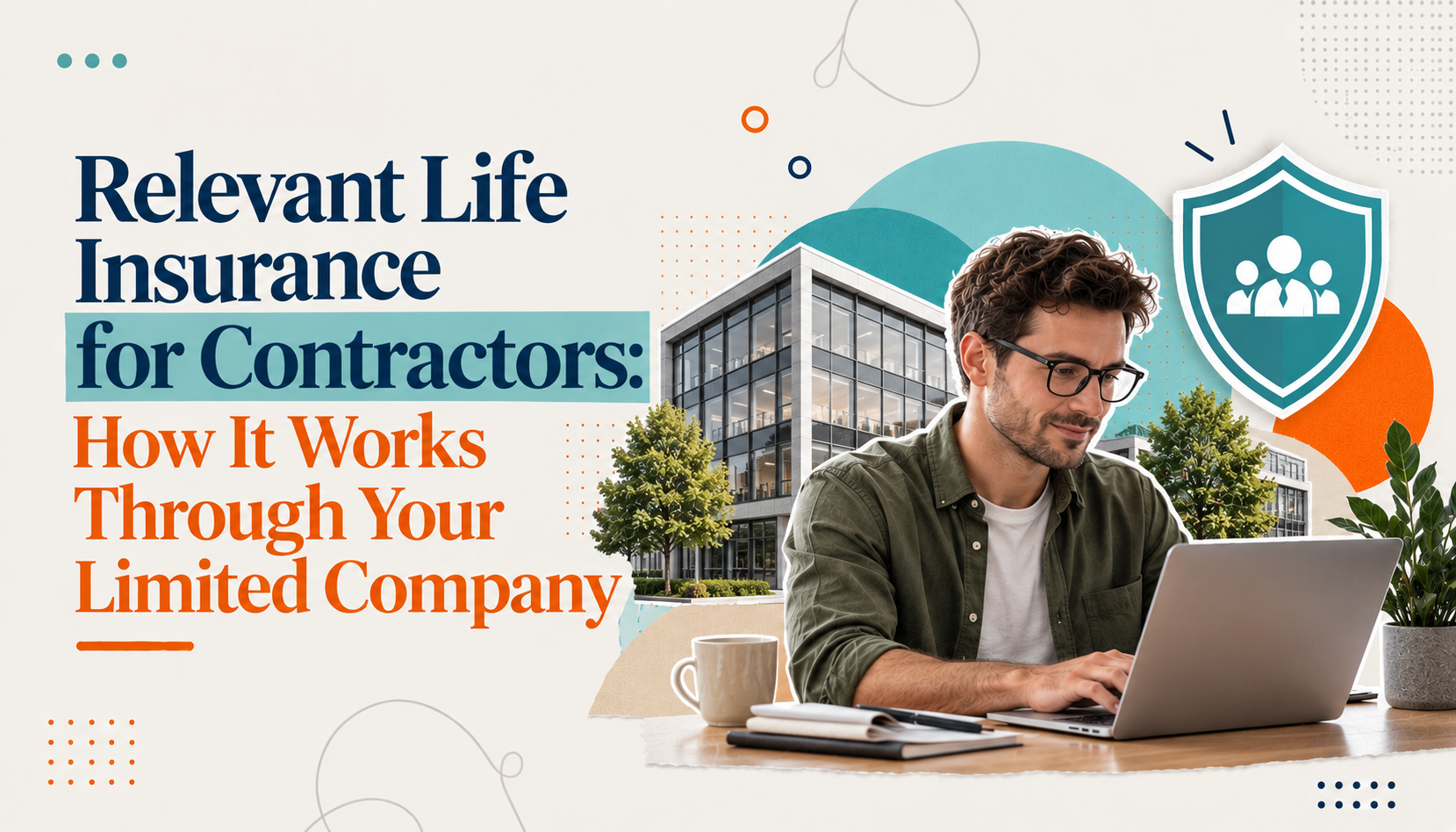 How relevant life insurance works for contractors, the tax savings, IR35 and what happens between contracts