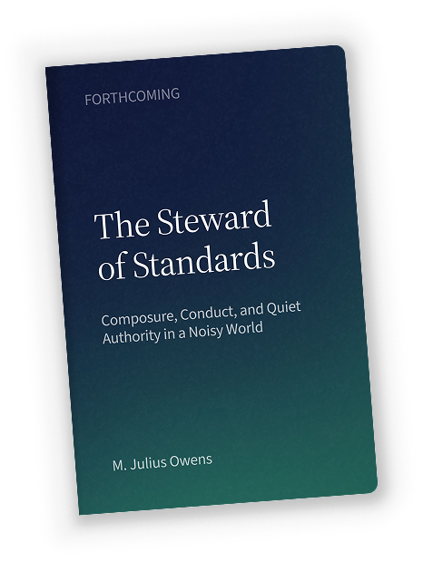 Forthcoming book, The Steward of Standards: Composure, Conduct and Quiet Authority in a Noisy World