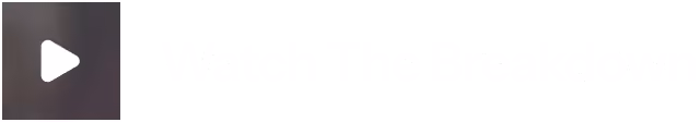 play button with text saying Watch The Breakdown
