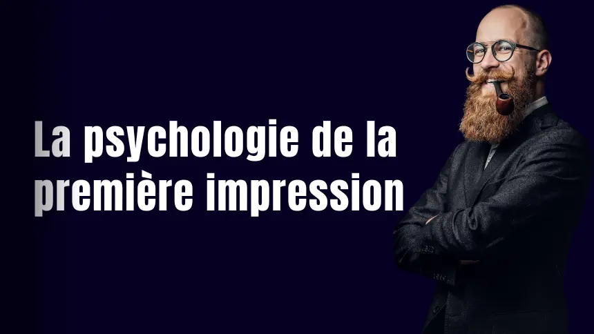 Homme avec barbe, lunettes, pipe souriant à côté du texte La psychologie de la première impression.