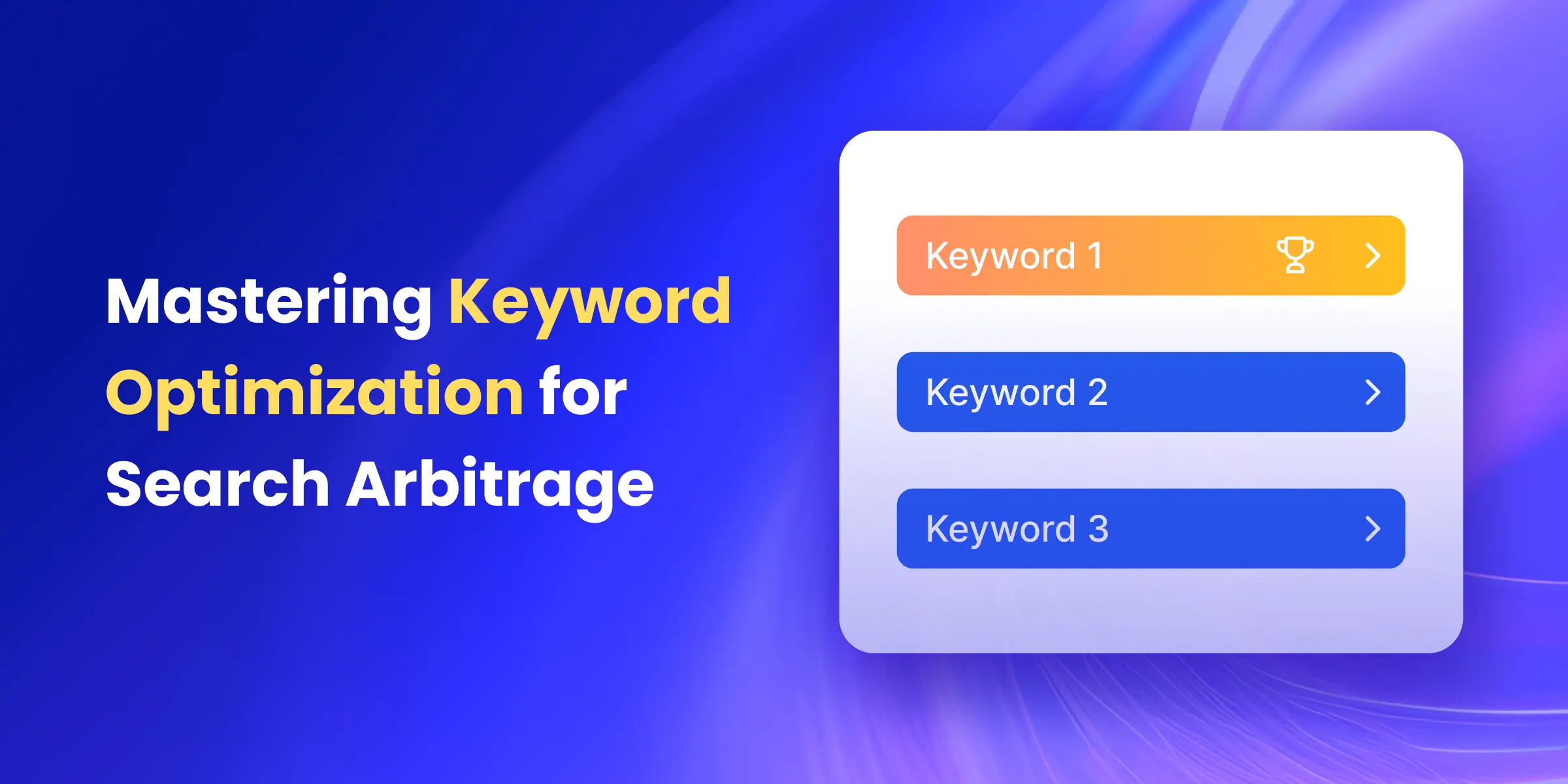 Mastering Keyword Optimization for Search Arbitrage