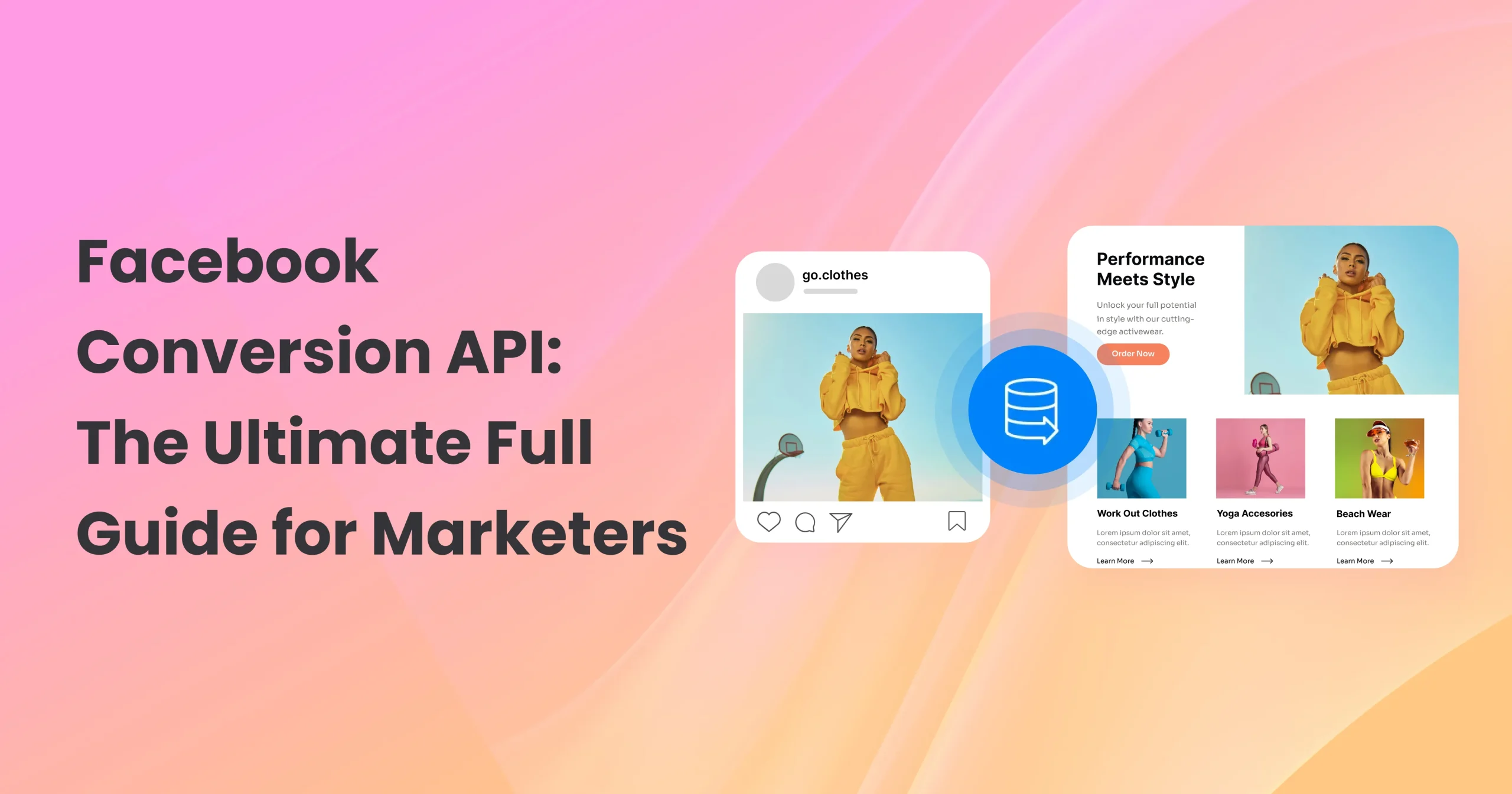 Facebook Conversion API: The Ultimate Full Guide for Marketers