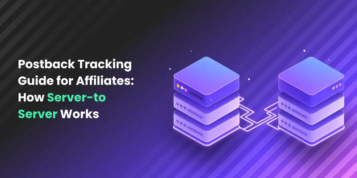 Postback Tracking Guide for Affiliates How Server-to-Server Works