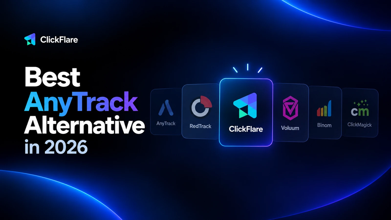 Best AnyTrack alternative in 2026 compared: ClickFlare, RedTrack, Voluum, Binom, and ClickMagick