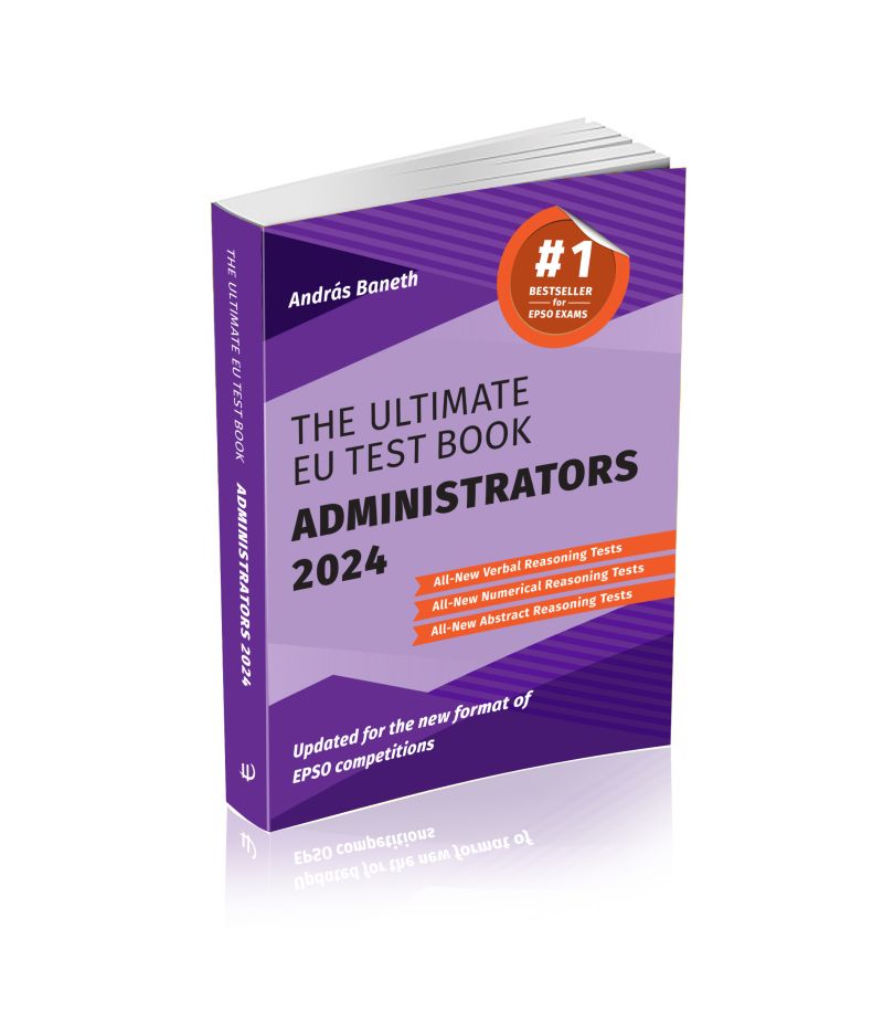The Ultimate EU Test Book for EPSO Exams 2024, including abstract, verbal, numerical reasoning questions, EU knowledge tests, case study simulation and career advice with methodology.