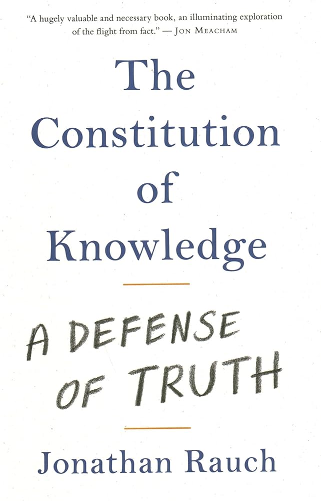 The Constitution of Knowledge: A Defense of Truth: Rauch, Jonathan: 9780815738862: Amazon.com: Books