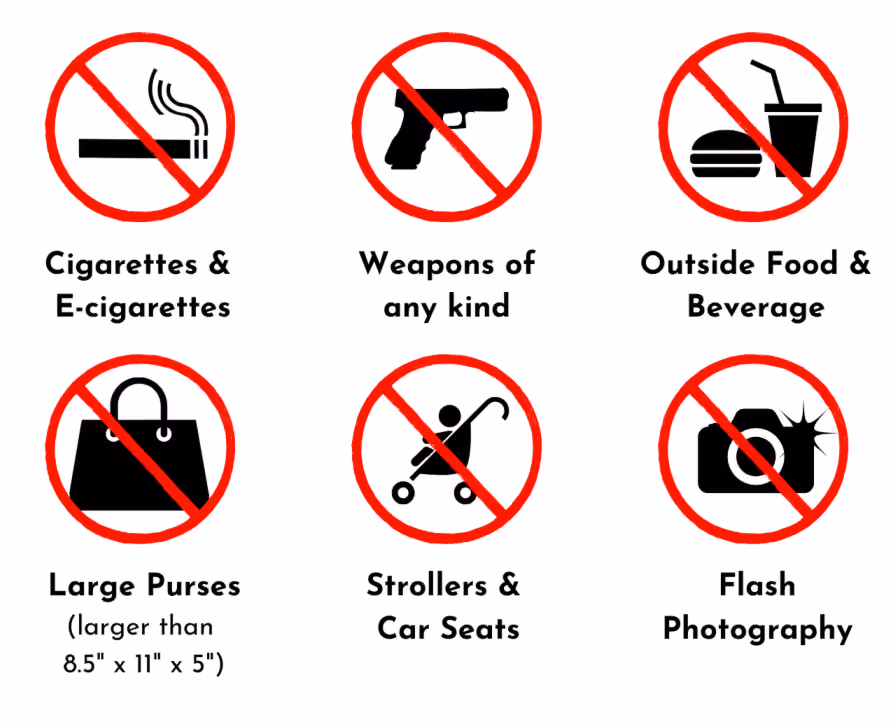 Six prohibited items: cigarettes, weapons, outside food, large purses, strollers, and flash photography.