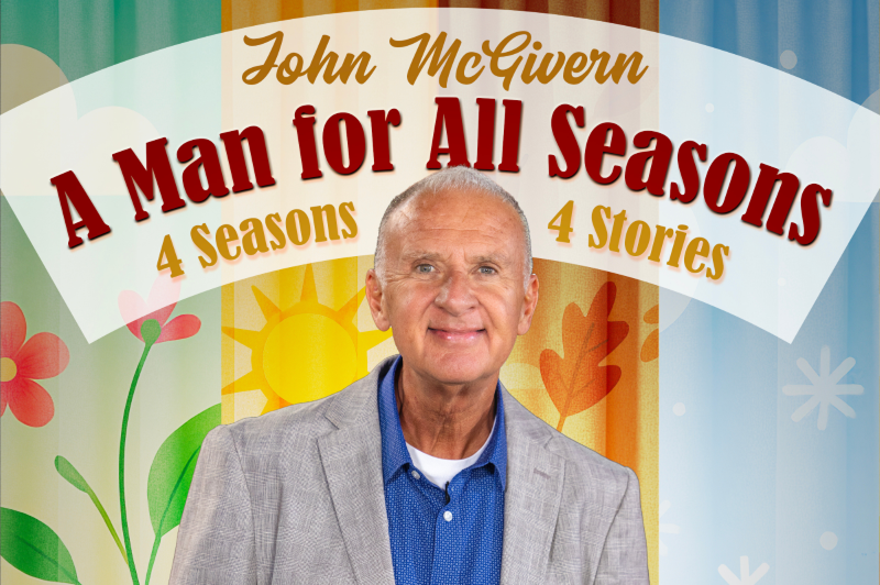 A picture of John McGiven in front of a graphic that says "A Man for All Seasons, 4 Seasons, 4 Stories."