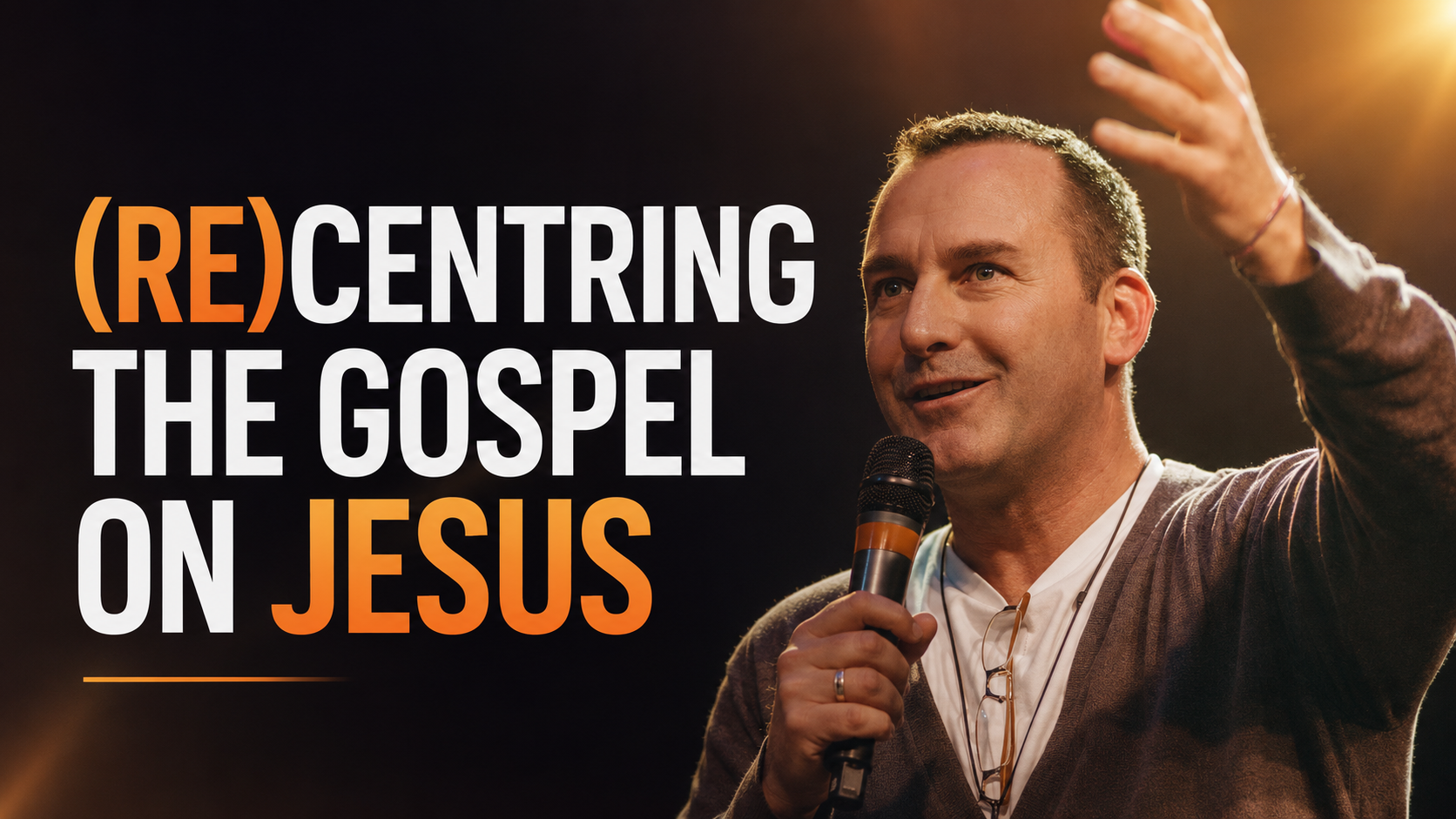 (Re)Centring the Gospel on Jesus with Colin McCartney, UNITE 22
