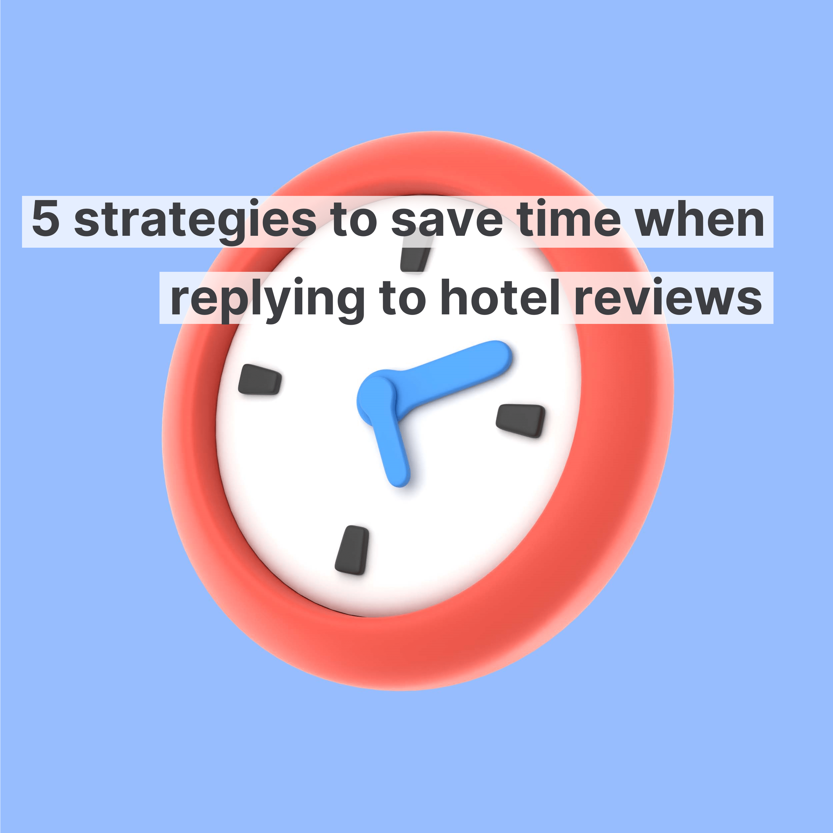 Come risparmiare tempo quando si risponde alle recensioni degli hotel?