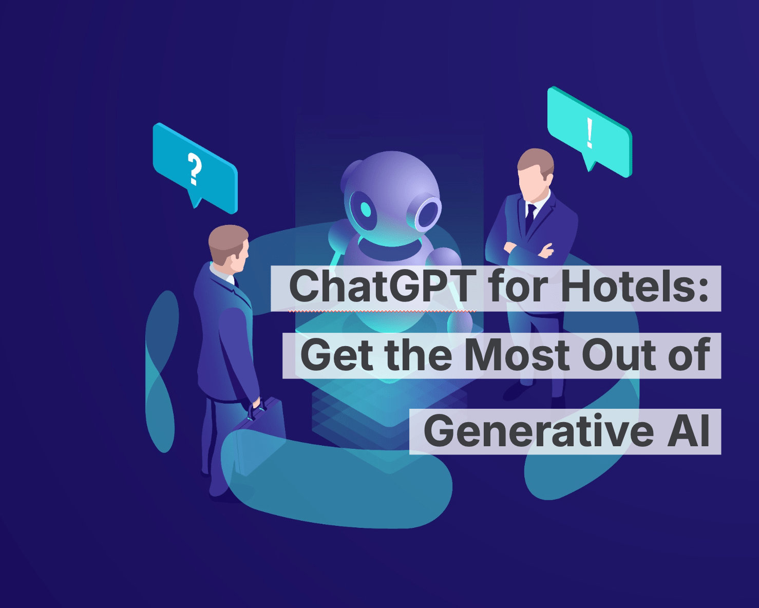 ChatGPT para hoteles: aprovecha al máximo la tecnología de IA generativa
