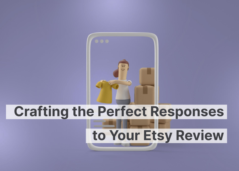 Cómo crear la respuesta perfecta a tus reseñas de Etsy