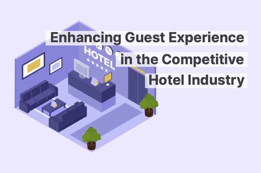 Mejorar la experiencia del huésped en el competitivo sector hotelero: una guía rápida